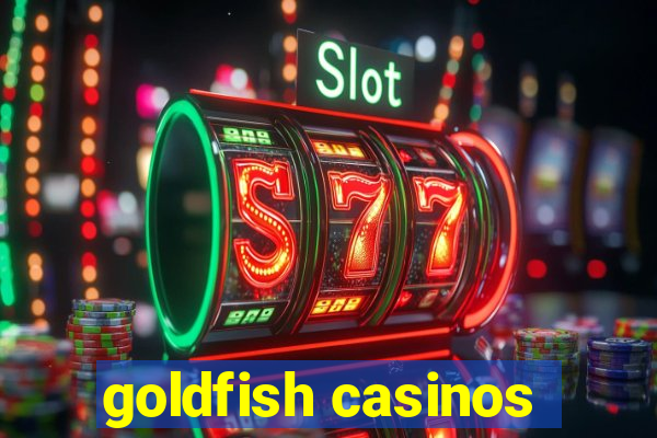 goldfish casinos